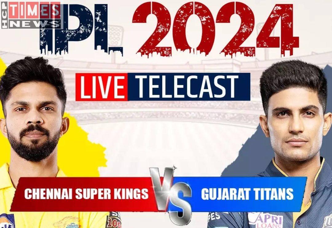 IPL LIVE : Csk vs GT, IPL Score March 26, 2024, , and Match Preview