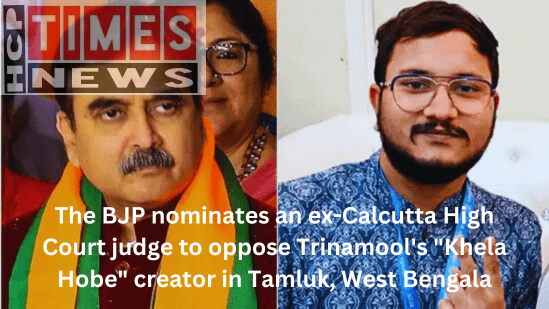 The BJP nominates an ex-Calcutta High Court judge to oppose Trinamool's "Khela Hobe" creator in Tamluk, West Bengal